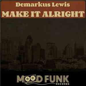 Demarkus Lewis - Make It Alright