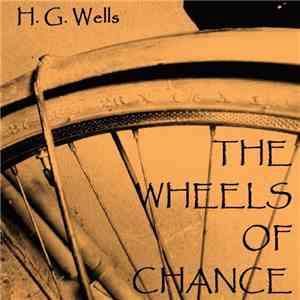 H. G. Wells - The Wheels Of Chance