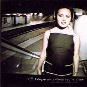 Halogen  - Somewhere You're Alone