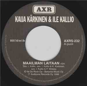 Kaija Kärkinen & Ile Kallio / Toni Rossi - Maailman Laitaan / Sä Saat Kaiken