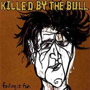 Killed By The Bull - Failing Is Fun