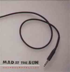 Mad At The Sun - Hot Snow Falling