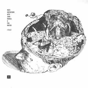 Mats Gustafsson With John Russell & Phil Minton - A Duo(s)