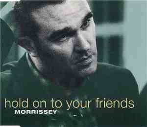 Morrissey - Hold On To Your Friends