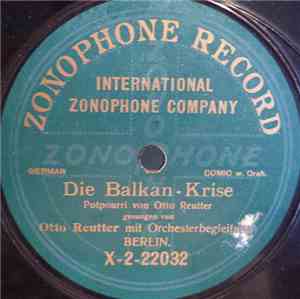 Otto Reutter - Die Balkan-Krise / Gib Du Mir Deine, Ich Geb' Dir Meine