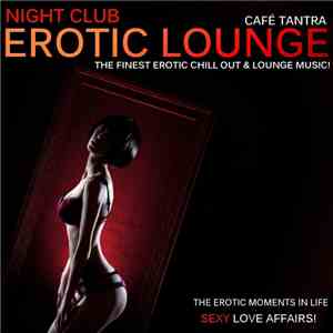 Various - Cafe Tantra - Night Club Erotic Lounge Vol. 1: Sexy Love Affairs  ...
