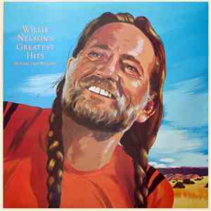 Willie Nelson - Greatest Hits (& Some That Will Be)