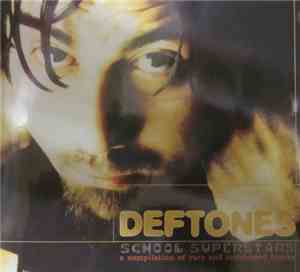 Deftones - School Superstars A Compilation Of Rare And Unreleased Tracks