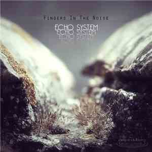 Fingers In The Noise - Echo System