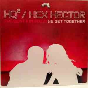 HQ² / Hex Hector Present Kim Sozzi - We Get Together