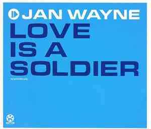 Jan Wayne - Love Is A Soldier