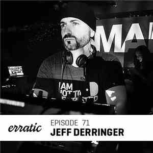 Jeff Derringer - Erratic Podcast 71
