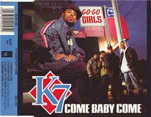 K7 - Come Baby Come