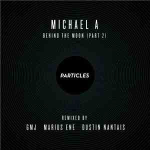 Michael A  - Behind The Moon (Part 2)