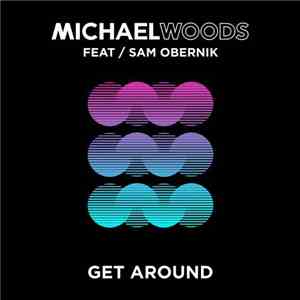 Michael Woods Feat. Sam Obernik - Get Around