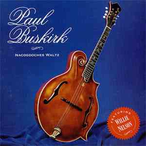 Paul Buskirk - Nacogdoches waltz (feat. Willie Nelson)