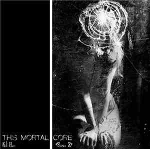 This Mortal Core - Kill Her (Series 2)