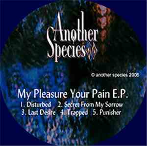 Another Species - My Pleasure Your Pain E.P.