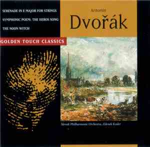 Antonín Dvořák - Dvořák: Serenade In E MajorFor Strings - Symphonic Poem: T ...