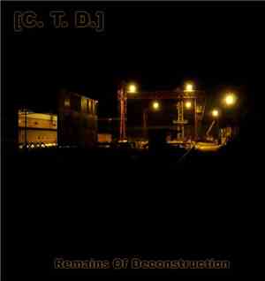 [C. T. D.] - Remains Of Deconstruction