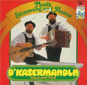 D'Kasermandln, Klaus Und Ferdl - Musik, Stimmung Und Humor