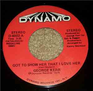 George Kerr - Got To Show Her That I Love Her