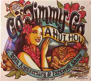Go Jimmy Go - A Hui Hou: 20th Anniversary & Farewell Show