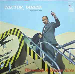 Héctor Varela Y Su Orquesta Típica - Bienvenido A Buenos Aires