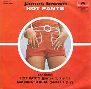 James Brown - Hot Pants (Part 1, 2 & 3) / Maquina Sexual (Partes 1 Y 2)