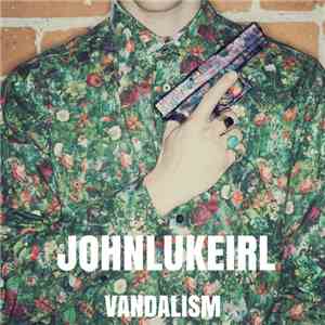 JOHNLUKEIRL - VANDALISM