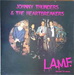Johnny Thunders & The Heartbreakers - L.A.M.F. (The Lost '77 Mixes)