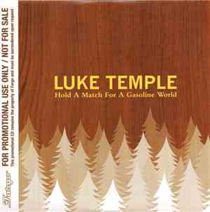 Luke Temple - Hold A Match For A Gasoline World