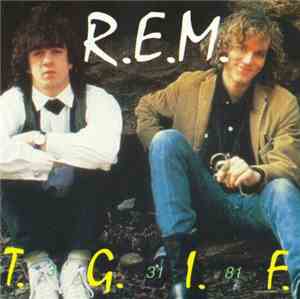 R.E.M. - T.G.I.F.