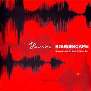 Robert Henke, Tri Minh, Vu Nhat Tan - Hanoi Soundscape