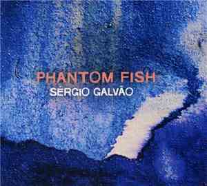 Sergio Galvão - Phantom Fish