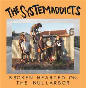 The Systemaddicts - Broken Hearted On The Nullarbor
