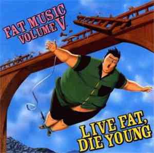 Various - Fat Music Volume V: Live Fat, Die Young