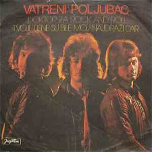 Vatreni Poljubac - Doktor Za Rock And Roll / Tvoje Usne Su Bile Moj Najdraž ...
