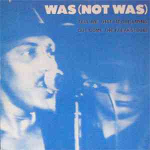Was (Not Was) - Tell Me That I'm Dreaming / Out Come The Freaks (Dub)