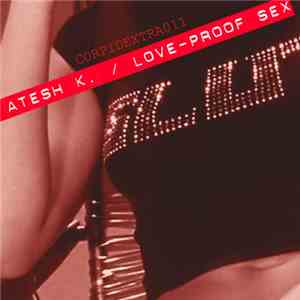 Atesh K. - Love-Proof Sex