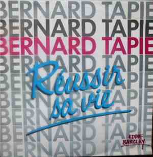 Bernard Tapie - Réussir Sa Vie
