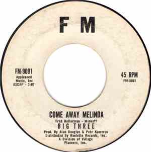 Big Three - Come Away Melinda