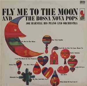 Joe Harnell His Piano And Orchestra - Fly Me To The Moon And The Bossa Nova ...
