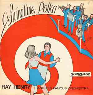Ray Henry And His Famous Orchestra - Swingtime Polka