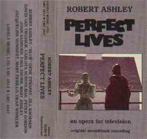 Robert Ashley - Perfect Lives  - An Opera For Television