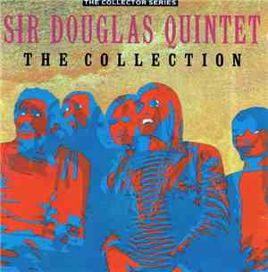 Sir Douglas Quintet - The Collection