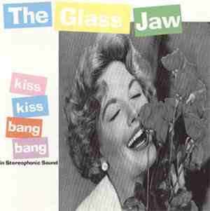 The Glass Jaw - Kiss Kiss Bang Bang