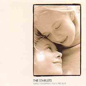 The Starlets  - Surely Tomorrow You'll Feel Blue