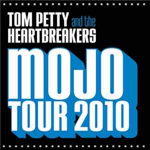 Tom Petty And The Heartbreakers - Mojo Tour 2010
