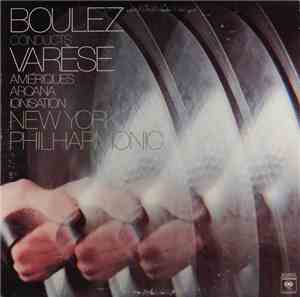 Varèse - New York Philharmonic, Boulez - Boulez Conducts Varèse: Amériques  ...